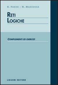 Reti logiche: complementi ed esercizi - Bruno Fadini, Nicola Mazzocca - Libro Liguori 1995 | Libraccio.it