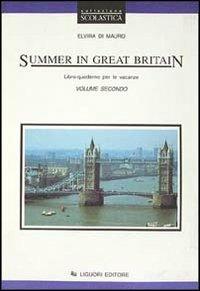 Summer in Great Britain. Libro-quaderno per le vacanze. Per le Scuole. Vol. 2 - Elvira Di Mauro - Libro Liguori 1997 | Libraccio.it