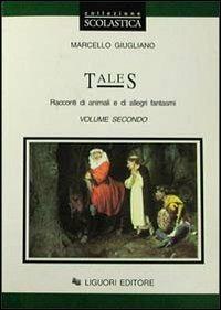 Tales. Per le Scuole. Vol. 2: Racconti di animali e di allegri fantasmi. - Marcello Giugliano - Libro Liguori 1985 | Libraccio.it