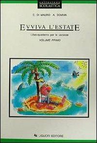 Evviva l'estate. Libro-quaderno per le vacanze. Per la Scuola media. Vol. 1 - Elvira Di Mauro, Anna Somma - Libro Liguori 1996 | Libraccio.it