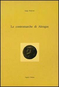 Le contromarche di Akragas - Luigi Pedroni - Libro Liguori 1995 | Libraccio.it