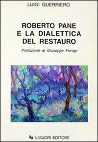 Roberto Pane e la dialettica del restauro - Luigi Guerriero - Libro Liguori 1996 | Libraccio.it