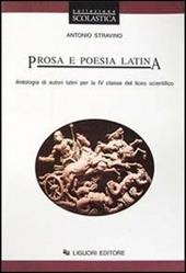 Prosa e poesia latina. Antologia di autori latini per la 4ª classe del Liceo scientifico