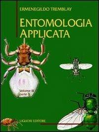 Entomologia applicata. Vol. 3\3: Da Ditteri Brachiceri (Caliptrati) a Sifanotteri e Strepsitteri. - Ermenegildo Tremblay - Libro Liguori 1997 | Libraccio.it