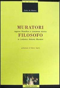 Muratori filosofo. Ragione filosofica e coscienza storica in Lodovico Antonio Muratori - Giulio De Martino - Libro Liguori 1996, Memo | Libraccio.it