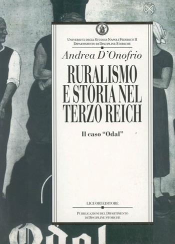 Ruralismo e storia nel Terzo Reich. Il caso «Odal» - Andrea D'Onofrio - Libro Liguori 1997, Dip.discipline storiche | Libraccio.it