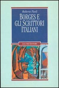 Borges e gli scrittori italiani - Roberto Paoli - Libro Liguori 1997, Barataria saggi | Libraccio.it