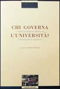 Chi governa l'università? Il mondo accademico italiano tra conservazione e mutamento  - Libro Liguori 1997, Mutamento sociale | Libraccio.it