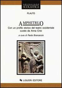 Amphitruo. Con un profilo storico del teatro occidentale - T. Maccio Plauto, CRISI, PLAUTO - Libro Liguori 1997 | Libraccio.it