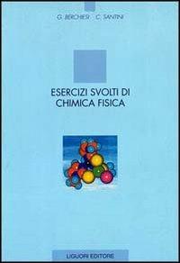 Esercizi svolti di chimica fisica - Gianfrancesco Berchiesi, Carlo Santini - Libro Liguori 1998 | Libraccio.it