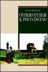 Ottiero Ottieri. Il poeta osceno - Saverio Tomaiuolo - Libro Liguori 1998, Biografie | Libraccio.it