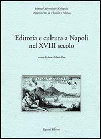 Editoria e cultura a Napoli nel XVIII secolo  - Libro Liguori 1998, Quaderni Dip.filos.-pol.Ist.univ.orient. | Libraccio.it