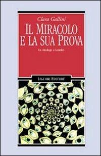 Il miracolo e la sua prova. Un etnologo a Lourdes - Clara Gallini - Libro Liguori 1998, Anthropos | Libraccio.it