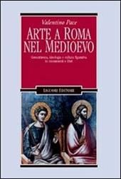 Arte a Roma nel Medioevo. Committenza, ideologia e cultura figurativa in monumenti e libri