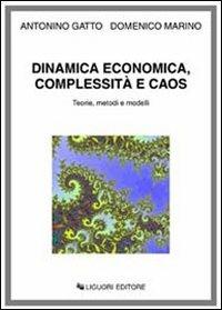 Dinamica economica, complessità e caos. Teorie, metodi e modelli - Antonino Gatto, Domenico Marino - Libro Liguori 1998 | Libraccio.it