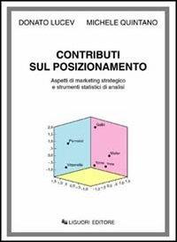 Contributi sul posizionamento. Aspetti di marketing strategico e strumenti statistici di analisi - Donato Lucev, Michele Quintano - Libro Liguori 1998 | Libraccio.it