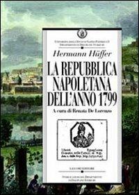 La repubblica napoletana dell'anno 1799 - Hermann Huffer - Libro Liguori 1999, Dip.discipline storiche | Libraccio.it