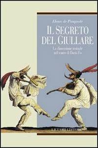 Il segreto del giullare. La dimensione testuale nel teatro di Dario Fo - Elena De Pasquale - Libro Liguori 1999, Teorie e oggetti della letteratura | Libraccio.it