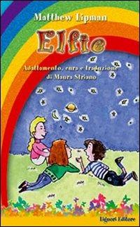 Elfie - Matthew Lipman, STRIANO MAURA - Libro Liguori 2013, Impariamo a pensare | Libraccio.it