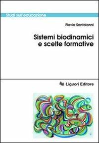 Sistemi biodinamici e scelte formative - Flavia Santoianni - Libro Liguori 1999, Studi sull'educazione | Libraccio.it