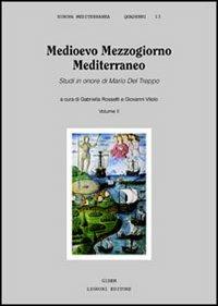 Medioevo Mezzogiorno Mediterraneo. Studi in onore di Mario Del Treppo. Vol. 2  - Libro Liguori 2000, Europa mediterranea | Libraccio.it