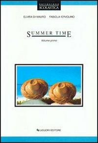 Summer time. Per le Scuole. Vol. 1 - Elvira Di Mauro, Fabiola Iervolino - Libro Liguori 1999 | Libraccio.it