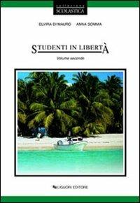 Studenti in libertà. Per le Scuole. Vol. 2 - Elvira Di Mauro, Anna Somma - Libro Liguori 1999 | Libraccio.it