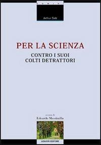 Per la scienza contro i suoi colti detrattori - Arthur Salz - Libro Liguori 1999, La cultura storica | Libraccio.it