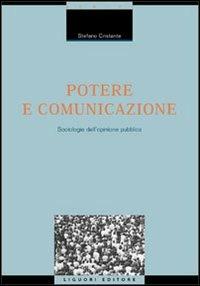 Potere e comunicazione. Sociologie dell'opinione pubblica - Stefano Cristante - Libro Liguori 2004, Socio-logie | Libraccio.it
