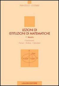Lezioni di istituzioni matematiche. 1º modulo. Numeri, strutture, calcolatori - Francesco Costabile - Libro Liguori 2004 | Libraccio.it