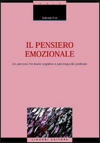 Il pensiero emozionale. Un percorso fra teorie cognitive e psicologia del profondo - Gabriele Pulli - Libro Liguori 2000, Fil rouge | Libraccio.it