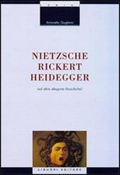 Nietzsche-Rickert-Heidegger (e altre allegorie filosofiche)