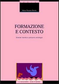 Formazione e contesto. Itinerari teorici e percorsi antologici. Con floppy disk - M. Rosaria Strollo - Libro Liguori 2000, Studi sull'educazione | Libraccio.it