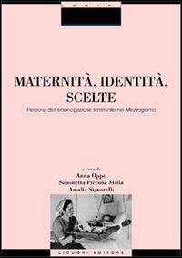 Maternità, identità, scelte. Percorsi dell'emancipazione femminile nel Mezzogiorno  - Libro Liguori 2000, Studi sull'identità | Libraccio.it