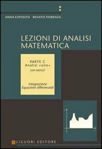 Lezioni di analisi matematica. Vol. 3: Analisi uno. Con esercizi. - Anna Esposito, Renato Fiorenza - Libro Liguori 2004 | Libraccio.it