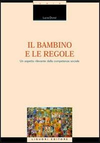 Il bambino e le regole. Un aspetto rilevante della competenza sociale - Lucia Donsì - Libro Liguori 2000, Fil rouge | Libraccio.it