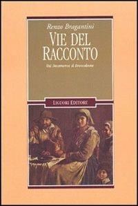 Vie del racconto. Dal Decameron al Brancaleone - Renzo Bragantini - Libro Liguori 2000, Letterature | Libraccio.it