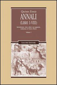 Annali. Vol. 1: Libri 1-8. - Quinto Ennio - Libro Liguori 2000, Forme e ideologie del mondo antico | Libraccio.it