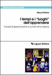 I tempi e i «Luoghi» dell'apprendere. Processi di apprendimento e contesti di formazione