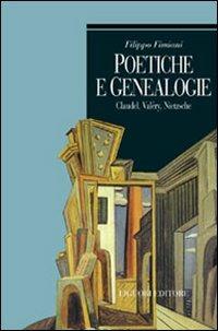 Poetiche e genealogie. Claudel, Valéry, Nietzsche - Filippo Fimiani - Libro Liguori 2000, Teorie e oggetti della filosofia | Libraccio.it