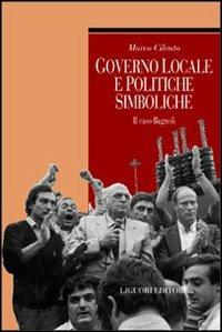 Governo locale e politiche simboliche. Il caso Bagnoli - Marco Cilento - Libro Liguori 2001, Metropolis | Libraccio.it