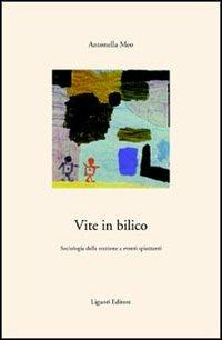 Vite in bilico. Sociologia della reazione a eventi spiazzanti - Antonella Meo - Libro Liguori 2000, Meccanismi sociali | Libraccio.it