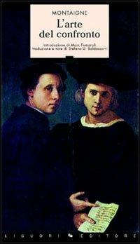 L' arte del confronto - Michel de Montaigne - Libro Liguori 2000, Sileni | Libraccio.it