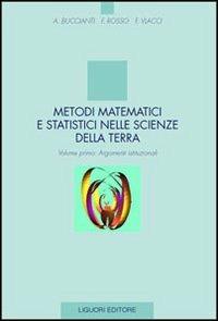 Metodi matematici e statistici nelle scienze della terra. Vol. 1: Argomenti istituzionali. - Antonella Bucciani, Fabio Rosso, Fabio Vlacci - Libro Liguori 2000 | Libraccio.it
