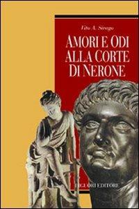 Amori e odi alla corte di Nerone - Vito A. Sirago - Libro Liguori 2001, Arctos | Libraccio.it