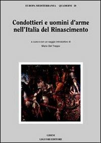Condottieri e uomini d'arme nell'Italia del Rinascimento  - Libro Liguori 2002, Europa mediterranea. Quaderni | Libraccio.it