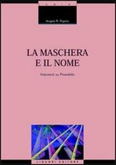 La maschera e il nome. Interventi su Pirandello