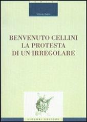 Benvenuto Cellini. La protesta di un irregolare