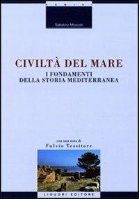 Civiltà del mare. I fondamenti della storia mediterranea - Sabatino Moscati - Libro Liguori 2002, La cultura storica | Libraccio.it