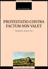 Protestatio contra factum non valet. Fondamento, rilevanza, limiti